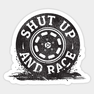 Shut Up And Race Sticker